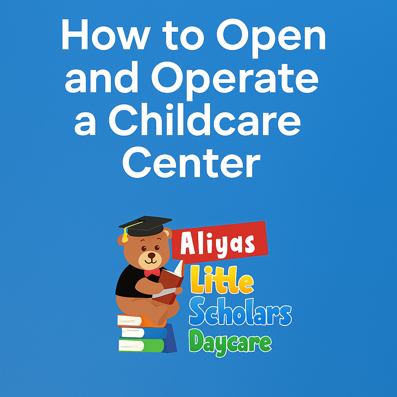 How to Open and Operate a Childcare Center